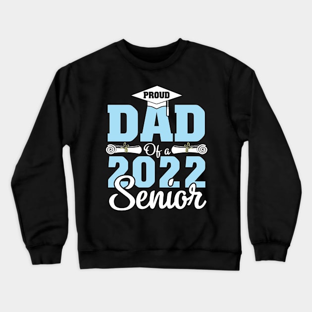 Proud Dad Of A 2022 Senior Graduate Happy Class Of School Crewneck Sweatshirt by bakhanh123